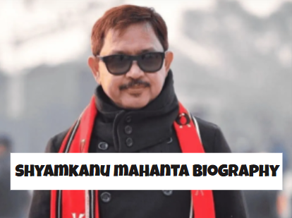 shyamkanu mahanta biography